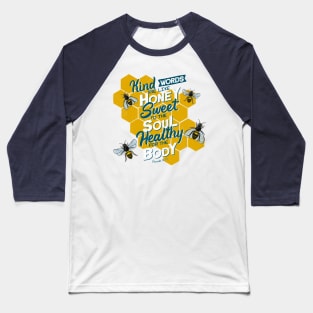 Kind words are like honey, sweet to the soul, healthy for the body. Proverbs 16:24 Baseball T-Shirt